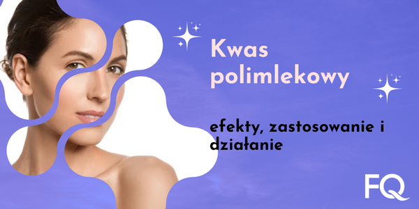 Kwas polimlekowy – efekty, zastosowanie i dlaczego stał się hitem medycyny estetycznej
